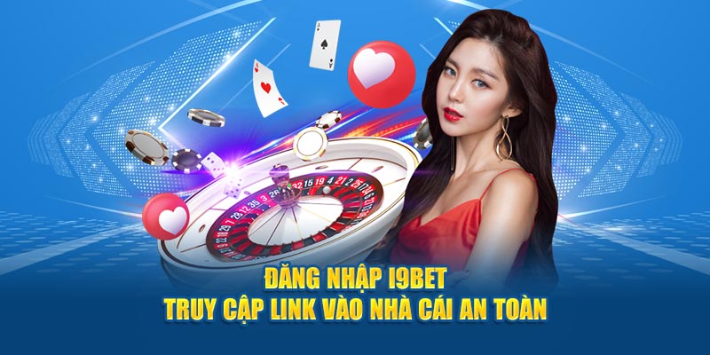 Hướng dẫn chi tiết giúp hội viên dễ dàng truy cập i9BET