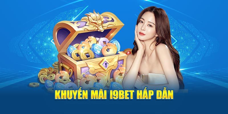 Khám phá những sự kiện ưu đãi đặc sắc tại I9bet